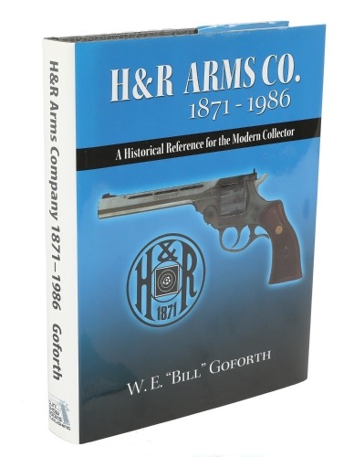 H&R Arms Co., 1871-1986: A Historical Reference for the Modern Collector