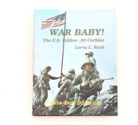 War Baby! The U.S. Caliber .30 Carbine