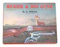 &ldquo;Ruger & His Guns&rdquo; by Wilson with Dedication and Signature by Bill Ruger