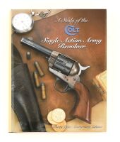 A Study of the Colt Single Action Army Revolver: A Thirty Year Anniversary Edition